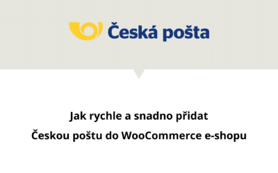 Jak rychle a snadno zaregistrovat e-shop u České pošty a propojit ji s WooCommerce