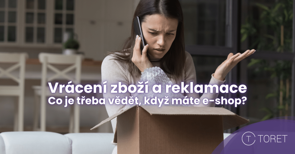 Vrácení zboží a reklamace z pohledu provozovatele e-shopu - Toret.cz