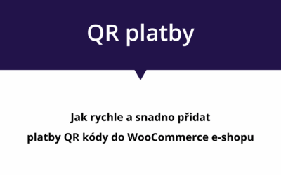 Jak do WooCommerce e-shopu přidat platbu QR kódy?